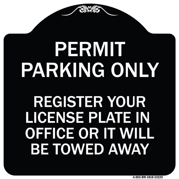 Register Your License Plate in Office or It Will Towed Away Aluminum Sign, 18" x 18", BW-1818-23229